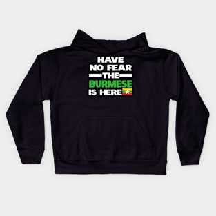 Have No Fear The Burmese Is Here Proud Kids Hoodie